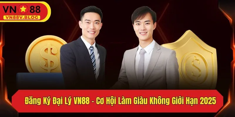 Đăng Ký Đại Lý VN88 – Cơ Hội Làm Giàu Không Giới Hạn 2025